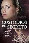 Custodios del secreto by María Correa Luna