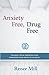 Anxiety Free, Drug Free by Renee Mill