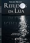 Reflexos da Lua by Adelaide Miranda