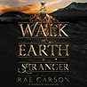 Walk on Earth a Stranger by Rae Carson