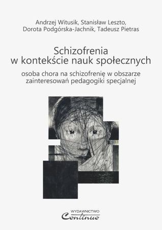 Schizofrenia w kontekście nauk społecznych - osoba chora na schizofrenię w obszarze zainteresowań pedagogiki specjalnej