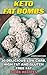 Keto Fat Bombs: 30 Delicious Low Carb, High Fat and Gluten Free Fat Bomb Recipes: Low Carb Cookbook, Low Carb Diet, Low Carb High Fat Diet, Low Carb Fat ... Carb Recipes For Weight Loss, Fat Bombs)