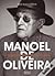 Manoel de Oliveira - O Homem da Máquina de Filmar