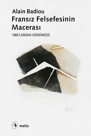 Fransız Felsefesinin Macerası: 1960’lardan Günümüze