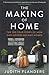 The Making of Home: The 500-Year Story of How Our Houses Became Our Homes