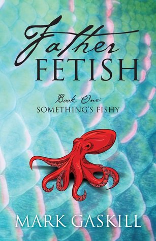 Father Fetish: Book One: Something's Fishy