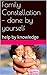 Family Constellation – done by yourself: help by knowledge