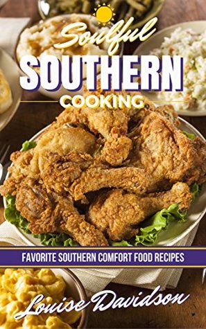 Soulful Southern Cooking: Favorite Southern Comfort Food Recipes (Kindle Edition)