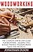 Woodworking: The Complete Step-by-Step Guide For Beginners - 28 Simple And Budget-Friendly Woodworking Plans And Projects! (Modern Furniture, Modern Kitchen Cabinets)