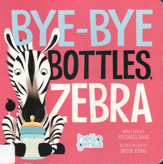 Bye-Bye Bottles, Zebra (Hello Genius)
