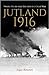 Jutland 1916: Twelve Hours ...