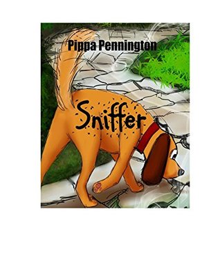 Sniffer: The little dog who loves to sniff: A children's picture book (Sniffer Children's Books Age 3-6)