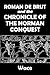 Roman de Brut and the Chronicle of the Norman Conquest by Wace (Halcyon Classics)