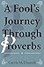 A Fool's Journey through Proverbs