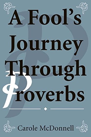 A Fool's Journey through Proverbs (Kindle Edition)