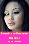 Forced to be Feminine: The Salon: A Forced Feminisation Novel