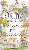 Mille anni di storie per ridere (Storie e rime, #354)