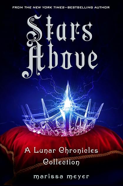 Stars Above: A Lunar Chronicles Collection (The Lunar Chronicles, #4.5)