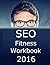 SEO Fitness Workbook, 2016 Edition: The Seven Steps to Search Engine Optimization Success on Google