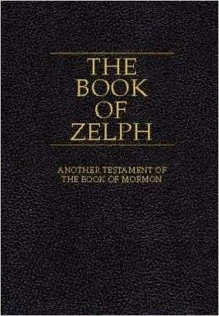 The Book of Zelph Another Testament of The Book of Mormon