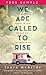 We Are Called To Rise Free ...