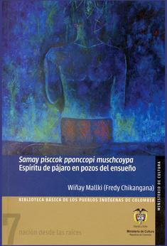 Espíritu de pájaro en pozos del ensueño = Samay pisccok pponccopi muschcoypa