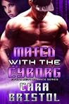 Mated with the Cyborg by Cara Bristol