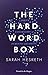 The Hard Word Box by Sarah Hesketh
