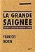 GRANDE SAIGNÉE (LA) : CONTRE LE CATACLYSME FINANCIER À VENIR