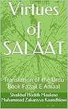Virtues of SALAAT: Translation of the Urdu Book Fazail E Amaal Virtues of SALAAT: Translation of the Urdu Book Fazail E Amaal