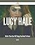 Complete Lucy Hale- Better Than Ever - 96 Things You Need To Know