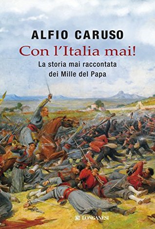 Con l'Italia mai!: La storia mai raccontata dei Mille del Papa (Kindle Edition)