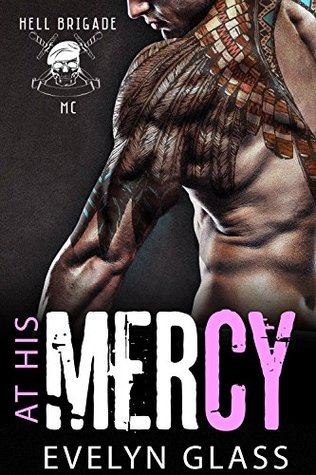 At His Mercy (Hell Brigade Motorcycle Club, #4)