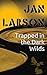 Trapped in the Dark Wilds by Jan Larson