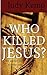 Who Killed Jesus?: The answer may surprise you