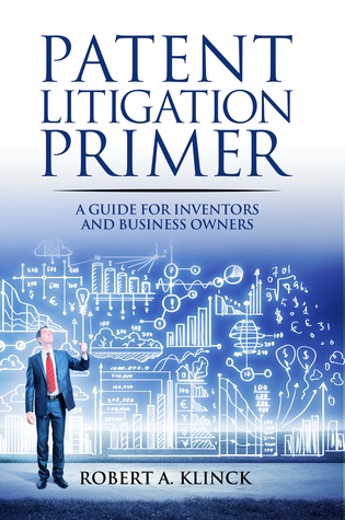 Patent Litigation Primer: A Guide For Inventors And Business Owners (Paperback)
