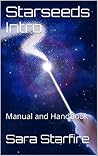 Starseeds Intro: Manual and Handbook Starseeds Intro: Manual and Handbook