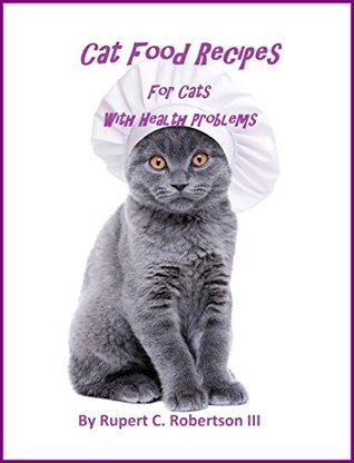 Cat Food Recipes For Cats With Health Problems (Kindle Edition)