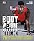 Bodyweight Workouts for Men: 75 Anytime, Anywhere Exercises to Build a Better Body