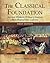 The Classical Foundation: Ancient Western Primary Sources that Shaped Our Culture (First Edition)
