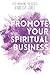 Promote Your Spiritual Business: Easy Marketing for Success (Mindset Marketing Series)