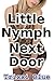 Little Nymph Next Door (Forbidden XXXX Taboo Cherry Poppin' Erotica)