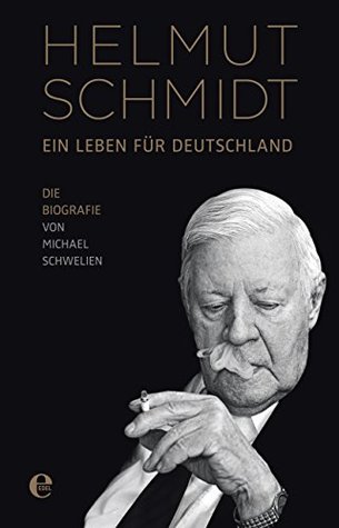 Helmut Schmidt - Ein Leben für Deutschland: Die Biographie (German Edition)