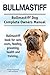 Bullmastiff Dog. Bullmastiff dog book for costs, care, feeding, grooming, training and health. Bullmastiff dog Owners Manual.