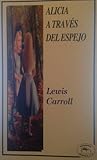 Alicia através del Espejo by Lewis Carroll