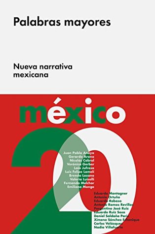 Palabras mayores: Nueva narrativa mexicana (Spanish Edition)