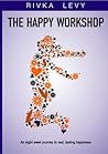 The Happy Workshop by Rivka Levy