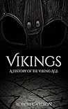 Vikings: A Concise History of the Vikings Vikings: A Concise History of the Vikings