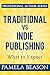 Traditional vs Indie Publishing: What to Expect (Professional Author Series Book 1)