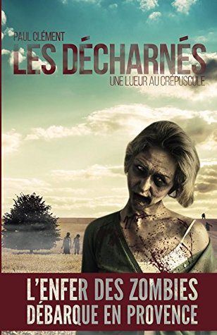 Une lueur au crépuscule (Les Décharnés, tome 1)
